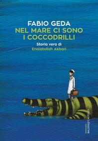 Nel mare ci sono i coccodrilli. Storia vera di Enaiatollah Akbari - Librerie.coop Nel mare ci sono i coccodrilli. Storia vera di Enaiatollah Akbari - Librerie.coop