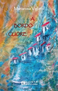 A bordo cuore - Librerie.coop A bordo cuore - Librerie.coop
