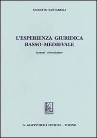 L'esperienza giuridica basso-medievale. Lezioni introduttive - Librerie.coop