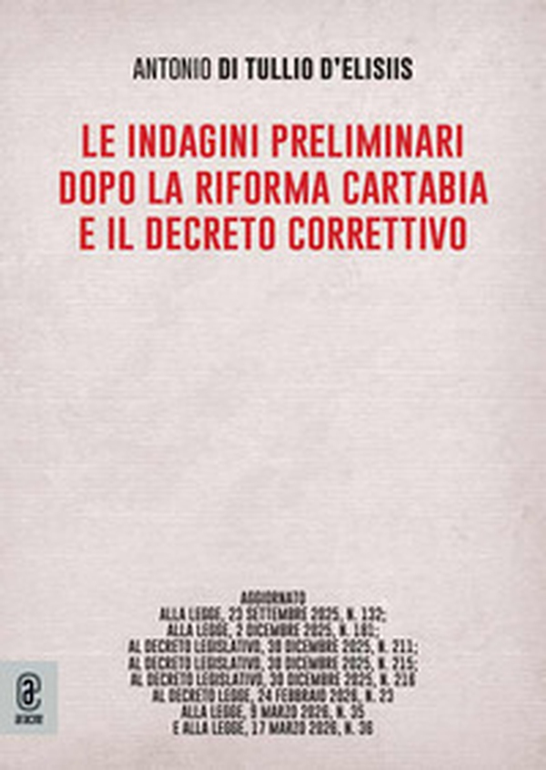 Le indagini preliminari dopo la riforma Cartabia e il decreto correttivo - Librerie.coop