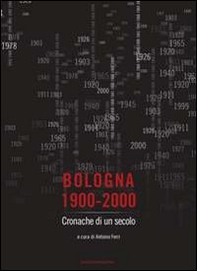 Bologna 1900-2000. Cronache di un secolo - Librerie.coop