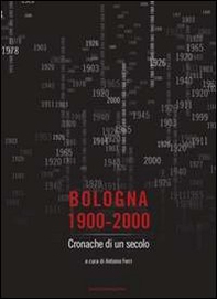 Bologna 1900-2000. Cronache di un secolo - Librerie.coop Bologna 1900-2000. Cronache di un secolo - Librerie.coop