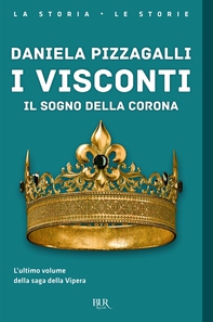 I visconti. Il sogno della corona - Librerie.coop I visconti. Il sogno della corona - Librerie.coop