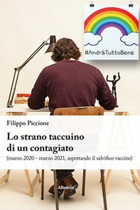 Lo strano taccuino di un contagiato (marzo 2020 - marzo 2021, aspettando il salvifico vaccino) - Librerie.coop