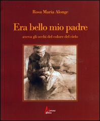 Era bello mio padre aveva gli occhi del colore del cielo - Librerie.coop Era bello mio padre aveva gli occhi del colore del cielo - Librerie.coop