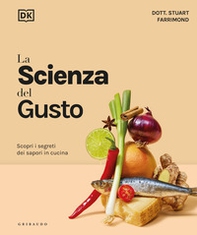 La scienza del gusto. Scopri i segreti dei sapori in cucina - Librerie.coop La scienza del gusto. Scopri i segreti dei sapori in cucina - Librerie.coop