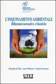 L'inquinamento ambientale. Riflessioni normative e bioetiche - Librerie.coop
