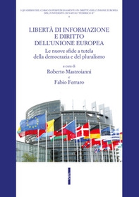 Libertà di informazione e diritto dell'Unione europea. Le nuove sfide a tutela della democrazia e del pluralismo - Librerie.coop