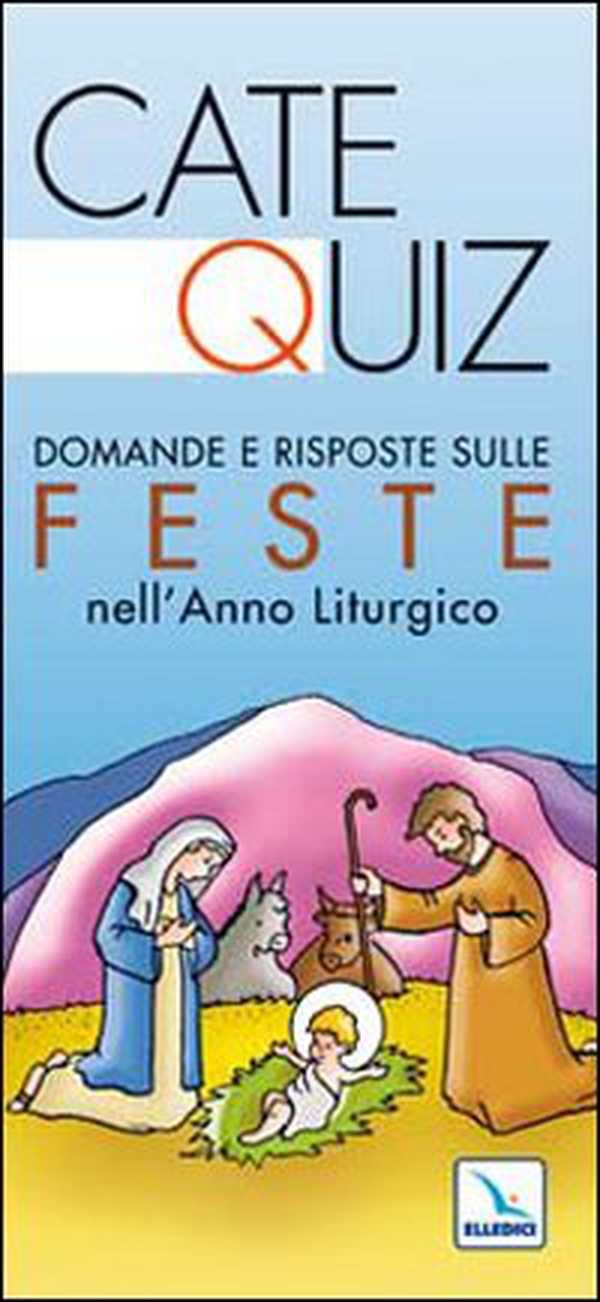 Catequiz. Domande e risposte sulle feste nell'anno liturgico - Librerie.coop Catequiz. Domande e risposte sulle feste nell'anno liturgico - Librerie.coop