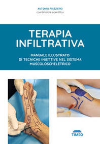 Terapia infiltrativa. Manuale illustrato di tecniche iniettive nel sistema muscolo-scheletrico - Librerie.coop