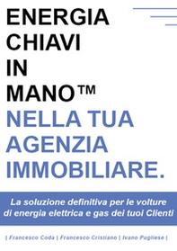 Energia chiavi in mano nella tua agenzia immobiliare. La soluzione definitiva per le volture di energia elettrica e gas dei tuoi clienti - Librerie.coop