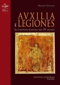 Auxilia e Legiones. La fanteria romana nel IV secolo - Librerie.coop