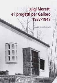 Luigi Moretti e i progetti per Galloro 1937-1942 - Librerie.coop Luigi Moretti e i progetti per Galloro 1937-1942 - Librerie.coop