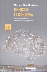 Ripensare la coscienza. Una teoria scientifica dell'esperienza soggettiva - Librerie.coop Ripensare la coscienza. Una teoria scientifica dell'esperienza soggettiva - Librerie.coop