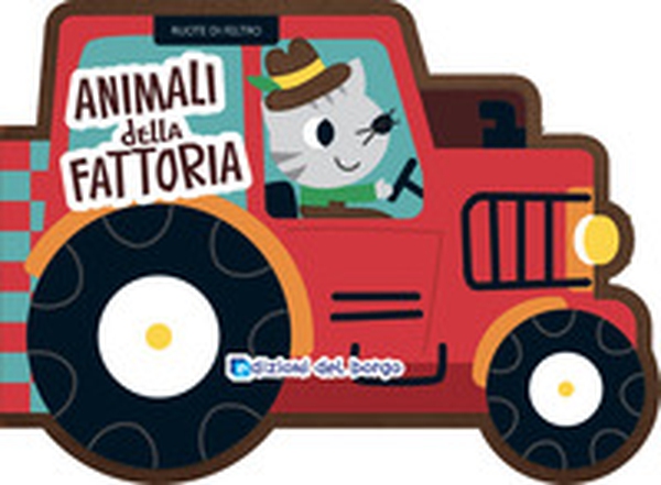 Animali della fattoria. Ruote di feltro - Librerie.coop Animali della fattoria. Ruote di feltro - Librerie.coop