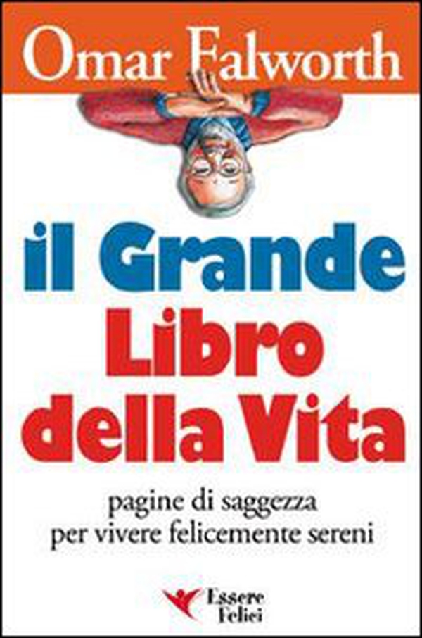 Il grande libro della vita. Pagine di saggezza per vivere felicemente sereni - Librerie.coop Il grande libro della vita. Pagine di saggezza per vivere felicemente sereni - Librerie.coop