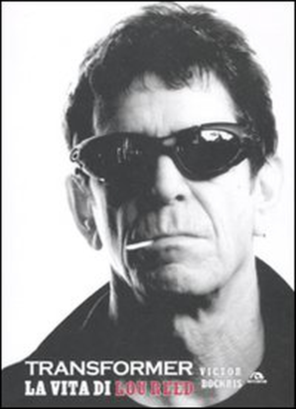 Transformer. La vita di Lou Reed - Librerie.coop Transformer. La vita di Lou Reed - Librerie.coop