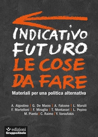 Indicativo futuro. Le cose da fare. Materiali per una politica alternativa - Librerie.coop