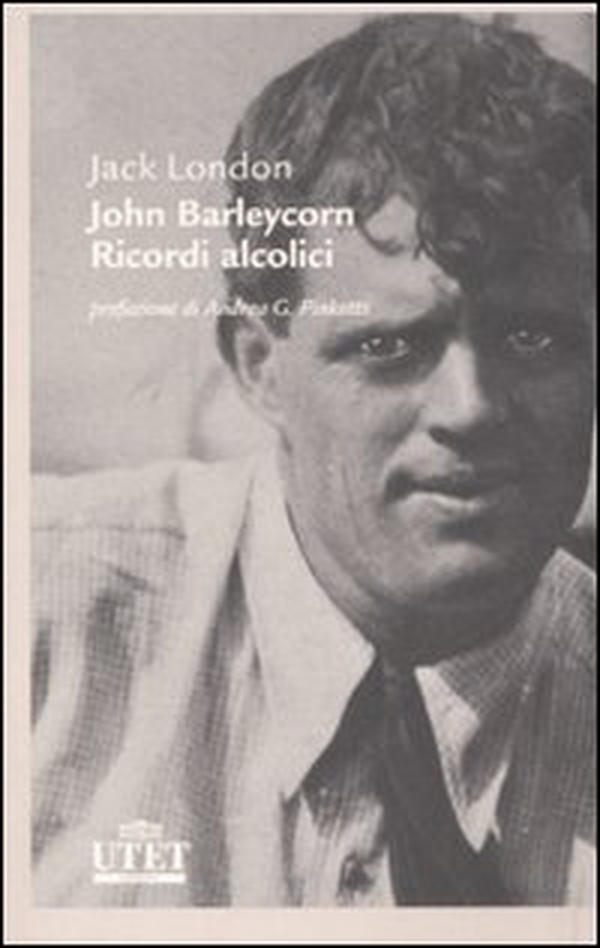 John Barleycorn. Ricordi alcolici - Librerie.coop John Barleycorn. Ricordi alcolici - Librerie.coop