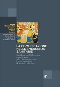La comunicazione nelle emergenze sanitarie. Gestione dell'infodemia e contrasto alla disinformazione come strumenti di sanità pubblica - Librerie.coop