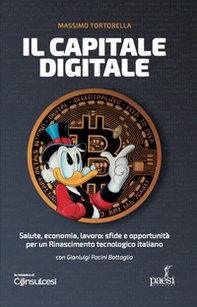Il capitale digitale. Salute, economia, lavoro: sfide e opportunità per un Rinascimento tecnologico italiano - Librerie.coop