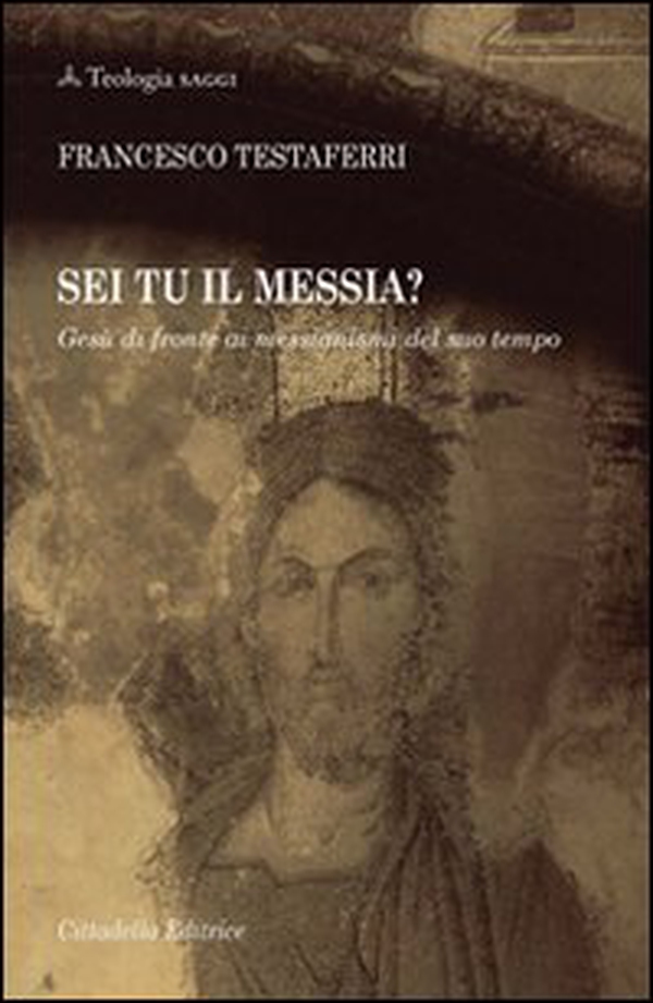 Sei tu il Messia? Gesù di fronte ai messianismi del suo tempo - Librerie.coop Sei tu il Messia? Gesù di fronte ai messianismi del suo tempo - Librerie.coop