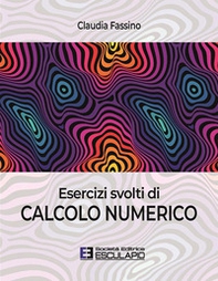 Esercizi svolti di calcolo numerico - Librerie.coop Esercizi svolti di calcolo numerico - Librerie.coop