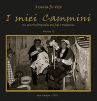 I miei cammini. Un percorso fotografico tra fede e tradizione - Librerie.coop