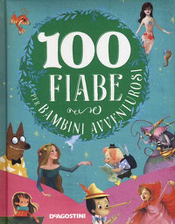100 fiabe per bambini avventurosi - Librerie.coop 100 fiabe per bambini avventurosi - Librerie.coop