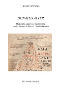 Donatus alter. Studi sulla tradizione manoscritta e sulla fortuna di Tiberio Claudio Donato - Librerie.coop