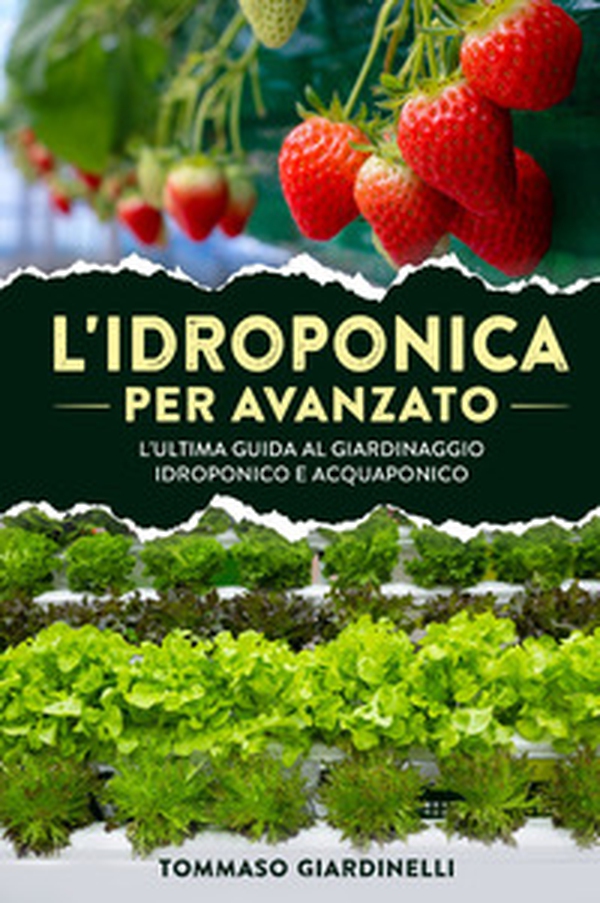 L'idroponica per avanzato. L'ultima guida al giardinaggio idroponico e acquaponico - Librerie.coop L'idroponica per avanzato. L'ultima guida al giardinaggio idroponico e acquaponico - Librerie.coop