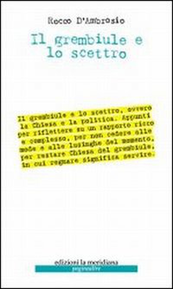 Il grembiule e lo scettro. Appunti su Chiesa e politica - Librerie.coop