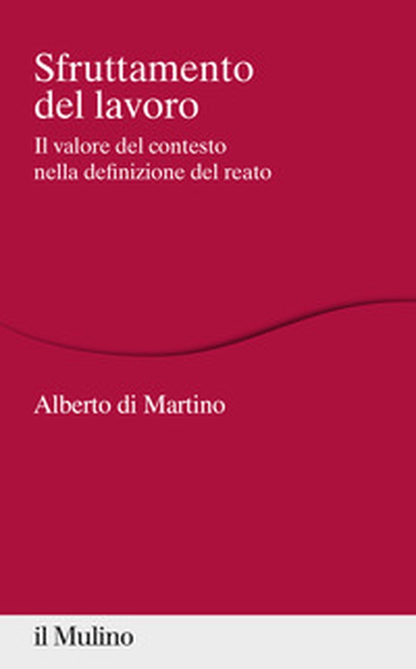 Sfruttamento del lavoro. Il valore del contesto nella definizione del reato - Librerie.coop Sfruttamento del lavoro. Il valore del contesto nella definizione del reato - Librerie.coop