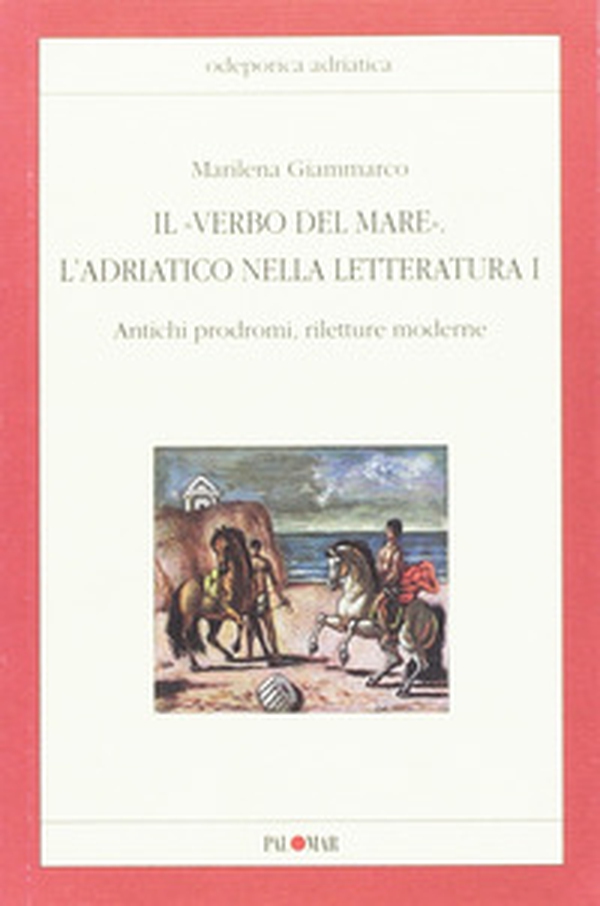 Il «verbo del mare». L'Adriatico nella letteratura - Librerie.coop Il «verbo del mare». L'Adriatico nella letteratura - Librerie.coop