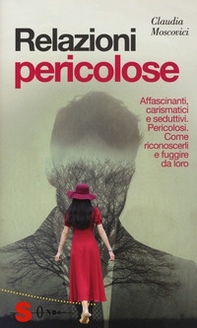 Relazioni pericolose. Affascinanti, carismatici e seduttivi. Pericolosi. Come riconoscerli e fuggire da loro - Librerie.coop Relazioni pericolose. Affascinanti, carismatici e seduttivi. Pericolosi. Come riconoscerli e fuggire da loro - Librerie.coop