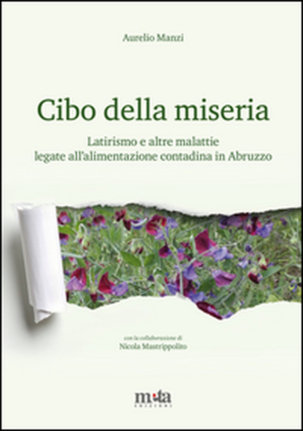 Cibo della miseria. Latirismo e altre malattie legate all'alimentazione contadina in Abruzzo - Librerie.coop Cibo della miseria. Latirismo e altre malattie legate all'alimentazione contadina in Abruzzo - Librerie.coop