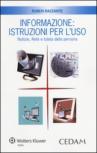 Informazione. Istruzioni per l'uso. Notizie, rete e tutela della persona - Librerie.coop