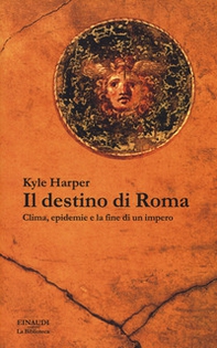 Il destino di Roma. Clima, epidemie e la fine di un impero - Librerie.coop Il destino di Roma. Clima, epidemie e la fine di un impero - Librerie.coop