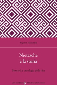 Nietzsche e la storia. Storicità e ontologia della vita - Librerie.coop
