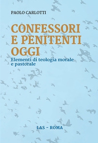 Confessori e penitenti oggi. Elementi di teologia morale e pastorale - Librerie.coop Confessori e penitenti oggi. Elementi di teologia morale e pastorale - Librerie.coop