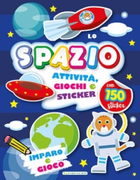 Lo spazio. Imparo e gioco. Con adesivi - Librerie.coop