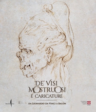 De' visi mostruosi e caricature. Da Leonardo da Vinci a Bacon - Librerie.coop