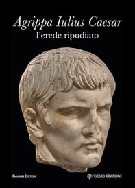 Agrippa Iulius Caesar l'erede ripudiato - Librerie.coop Agrippa Iulius Caesar l'erede ripudiato - Librerie.coop
