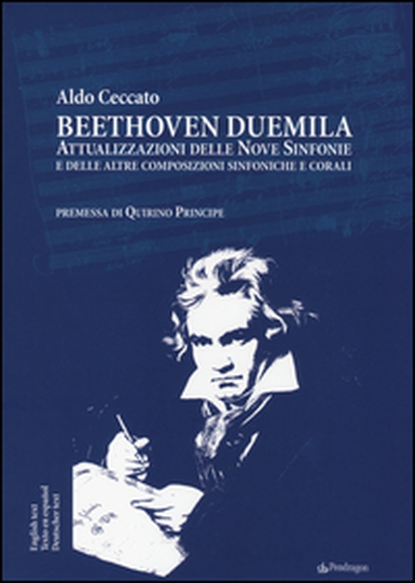 Beethoven Duemila. Attualizzazioni delle Nove Sinfonie e delle altre composizioni sinfoniche e corali. Ediz. italiana, inglese, spagnola, tedesca - Librerie.coop Beethoven Duemila. Attualizzazioni delle Nove Sinfonie e delle altre composizioni sinfoniche e corali. Ediz. italiana, inglese, spagnola, tedesca - Librerie.coop