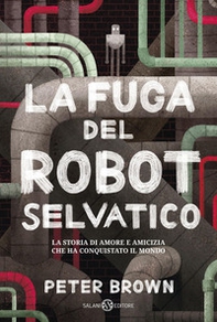 La fuga del robot selvatico - Librerie.coop