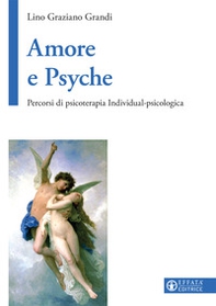 Amore e Psyche. Percorsi di psicoterapia individual-psicologica - Librerie.coop