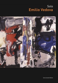 Solo. Emilio Vedova. Ediz. inglese - Librerie.coop Solo. Emilio Vedova. Ediz. inglese - Librerie.coop