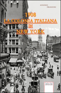 La colonia italiana in New York 1908 - Librerie.coop