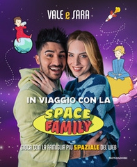 In viaggio con la Space Family. Gioca con la famiglia più spaziale del web - Librerie.coop