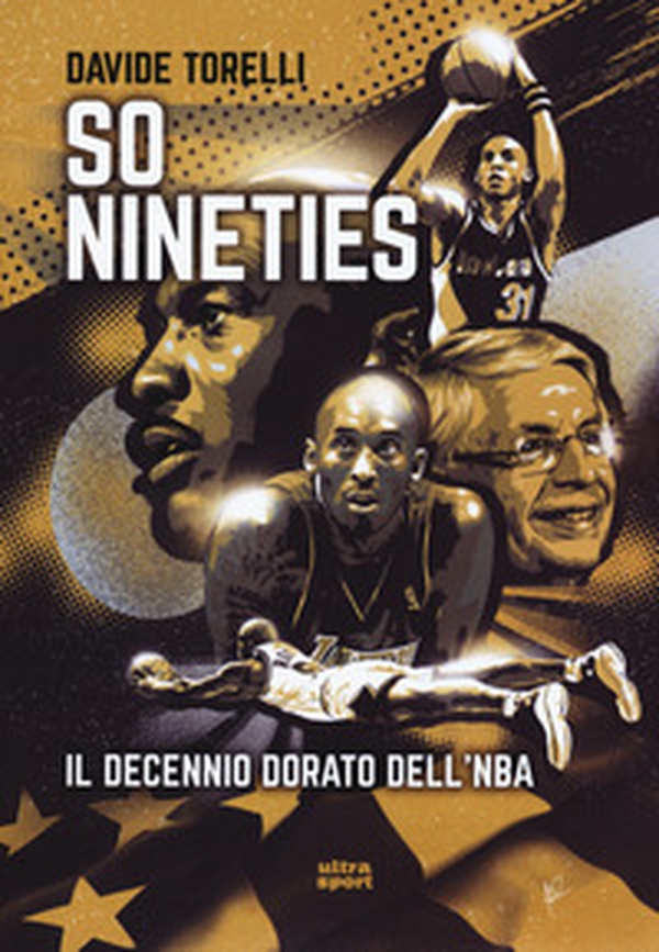 So nineties. Il decennio dorato dell'NBA - Librerie.coop So nineties. Il decennio dorato dell'NBA - Librerie.coop